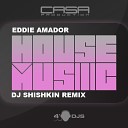 Eddie Amador - House Music Shishkin remix