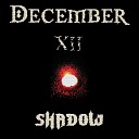 December XII - Shadow