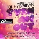 Praxis Kathy Brown - Turn Me Out Prosser Pearce Vocal House Mix