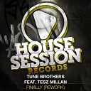 Tune Brothers Feat Tesz Millan - Finally Rework Original Mix