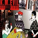 K M Evil - Зло