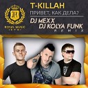 T Killah - Привет как дела DJ Mexx DJ Kolya Funk…
