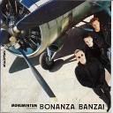 Bonanza Banzai - Monumentum