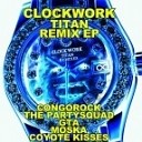 Clockwork - Titan Moska Remix