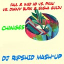Faul Wad Ad vs Pnau vs Danny Burn Sasha Gulin - Changes Dj R shiD Mash up 2014