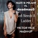 Nari amp Milani vs Deadmau5 - Sofi Needs A Ladder Victor Vice Mash Up