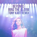 Beyonce - Ring The Alarm Tony Kart Remix