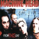 Machine Head - From This Day edit