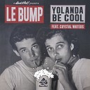Yolanda Be Cool feat Crystal Waters - Le Bump Original Mix