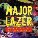 Major Lazer x Flipo - Doh Tell Me Dat Remix