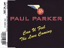 Paul Parker - Can U Feel The Love Coming Radio Version