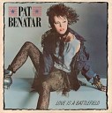 Pat Benatar - Love Is A Battlefield Album Version