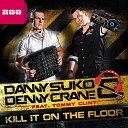 danny suko and denny crane feat tommy clint - kill it on the floor bodybangers remix
