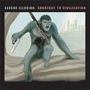 Severe Illusion - Right In Your Hostile Little Face