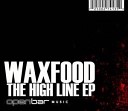 Waxfood - High Line Original Mix