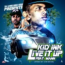 Kid Ink - Live It Up feat Mann Prod by Chrishan 2013