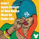 Again Forever DJ Mad Mouse Mash Up Radio Edit - Arno f