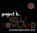 Project B feat Kelly Rowland - Summer Dreaming