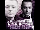 Dj Charter and Sarkis Edwards - Something To Belive ackers