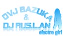 Dvj Bazuka Dj Rus L An - Electro Girl remix 2009