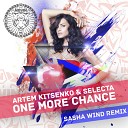 Artem Kitsenko feat Selecta - One More Chance Sasha Wind Remix