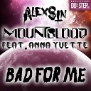 Alex Sin MountBlood - Bad For Me ft Anna Yvette