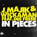 J Majik Wickaman Feat Dee Freer - In Pieces