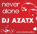 2 Brothers On The 4th Floor - Never Alone DJ AzatX Club Edit