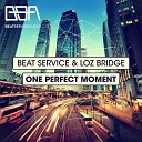 Beat Service Loz Bridge - One Perfect Moment Original Mix