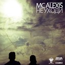 MC Alexis - Не уходи feat Trojan Project Colibriz