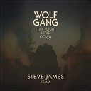 Wolf Gang - Lay Your Love Down Steve James Remix