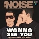 The Noise feat Anonamis Xamplify - Wanna See You Jason Risk Remix
