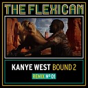 Kanye West - Bound 2 The Flexican Remix Edit
