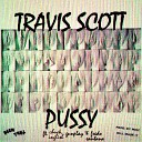 Travi Scott - Pussy Feat Gunplay Fredo Santana Chuck…