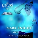 Mark Knight - Your love Dima Matrosov Radio Edit