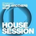 Tune Brothers - What Original Mix quality d