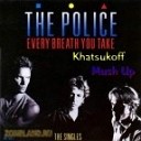 The Police - Every Breath You Take Dj Khatsukoff Mush Up…