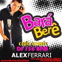 01 Alex Ferrari - Bara Bara Bere Bere DJ 156 BPM club remix