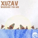 Xuzav - Wherever You Are Original Mix