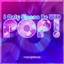 Marc Johnce - I Only Wanna Be With POP Will Young vs Bon Jovi vs Pitbull ft Neyo vs Britney Spears vs Samantha Fox vs Enrique…
