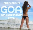 CHRIS PARKER - GOA Los hooliganos remix