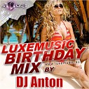 LUXEmusic Birthday Mix - DJ Anton 2013 Track 14