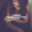 thefaded - Google These Hoes