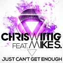 Chris Wittig feat Mike S - Just Can t Get Enough Origina