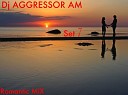 Dj AGGRESSOR AM - Romantic MiX Set 7