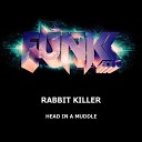 Rabbit Killer - Head In A Muddle Original Mix