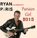RYAN PARIS DJ NIKOLAY D - Parisienne Girl DJ NIKOLAY D Remix 2015