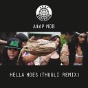 A AP Mob - Hella Hoes THUGLI Remix