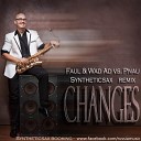 Faul Wad Ad vs Pnau - Changes Syntheticsax Remix Ra