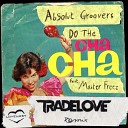 Absolut Groovers feat Master - Do The Cha Cha Tradelove Remi